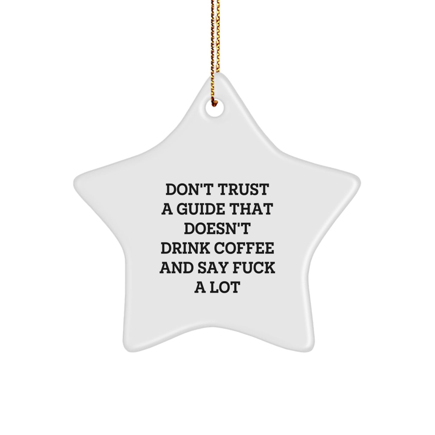 Funny Guide Gifts for Men, Women, Friends, or Coworkers - Don't Trust A Guide Star Ornament, White, 3.25 Inch, Christmas - Image 1