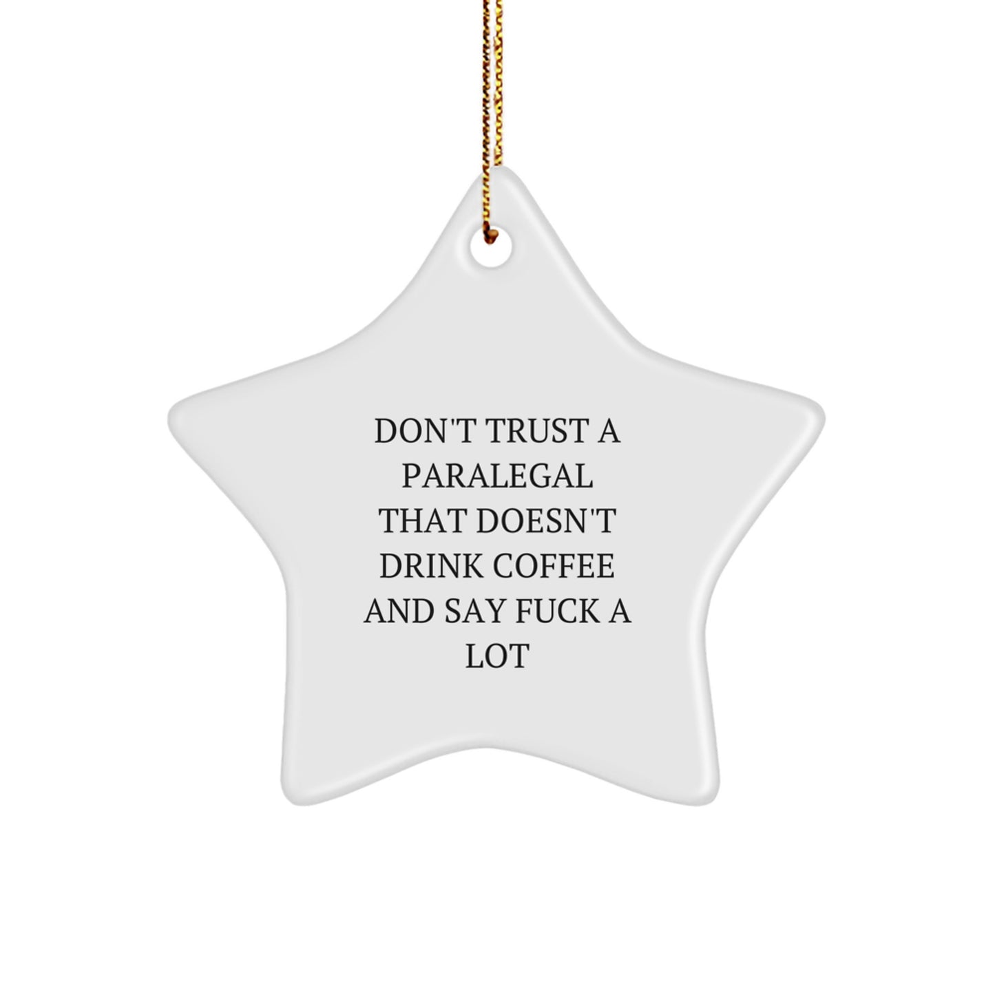 Funny Paralegal Gifts - Don't Trust A Paralegal That Doesn't Drink Coffee And Say 'F--k A Lot' - Star Ornament for Christmas - Image 1