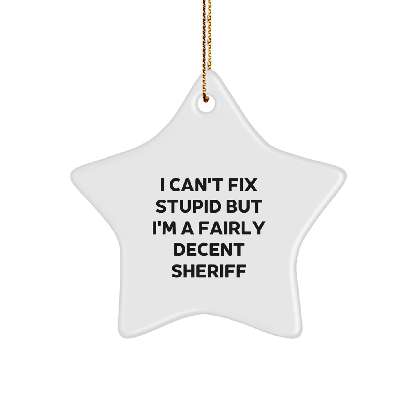 Sheriff's Star Ornament, Funny Quote Gift for Sheriff, Christmas Unique Gifts from Friends - Image 1