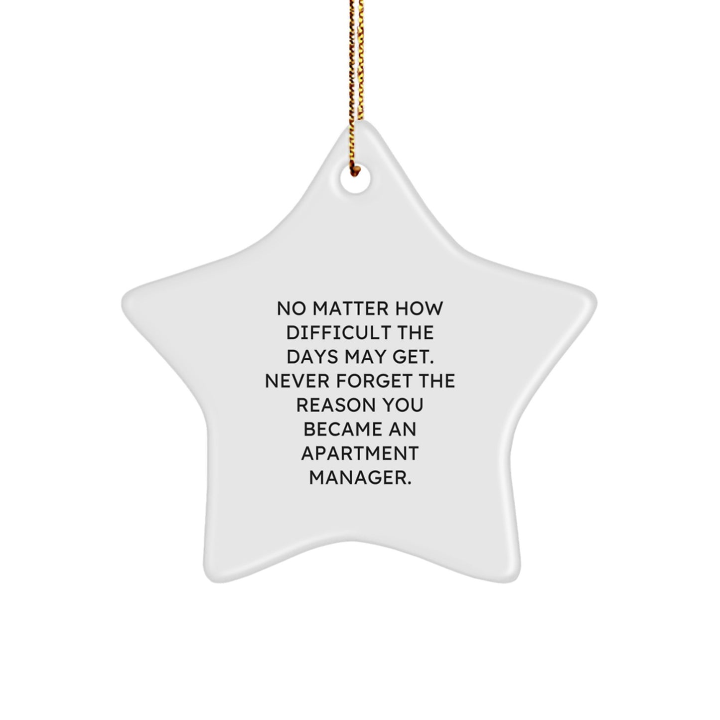 Inspirational Apartment Manager Gifts from Men to Friends - Star Ornament, 'No Matter How Difficult The Days May Get' - Christmas Unique Gifts for Apartment Managers - Image 1