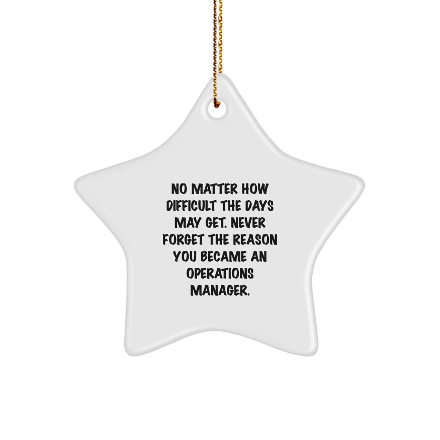 Inspirational Quotes for Operations Manager Gifts, Star Ornament, 'No Matter How Difficult The Days May Get...' - Gifts from Friends to Operations Manager - Image 1