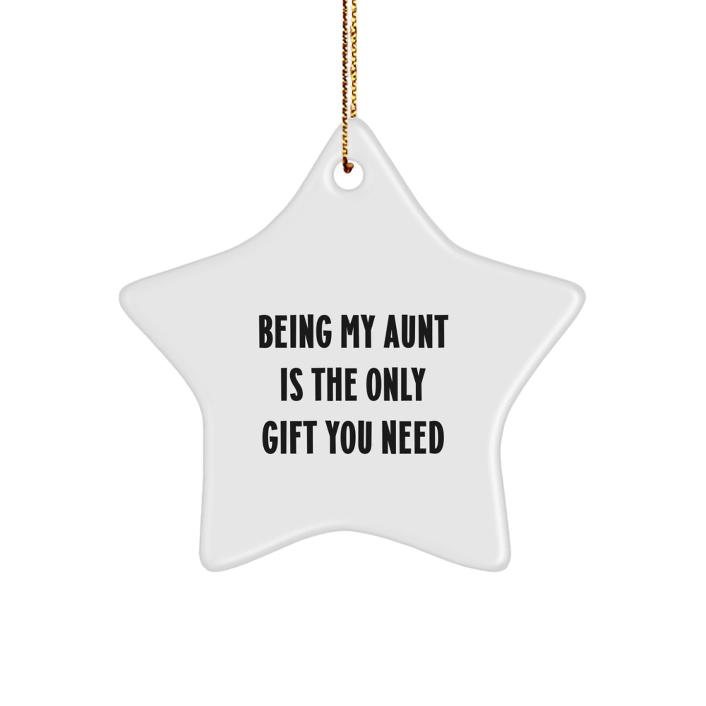 Gifts from Aunt to Aunt - Being My Aunt Is The Only Gift You Need, Star Ornament for Christmas - Image 1