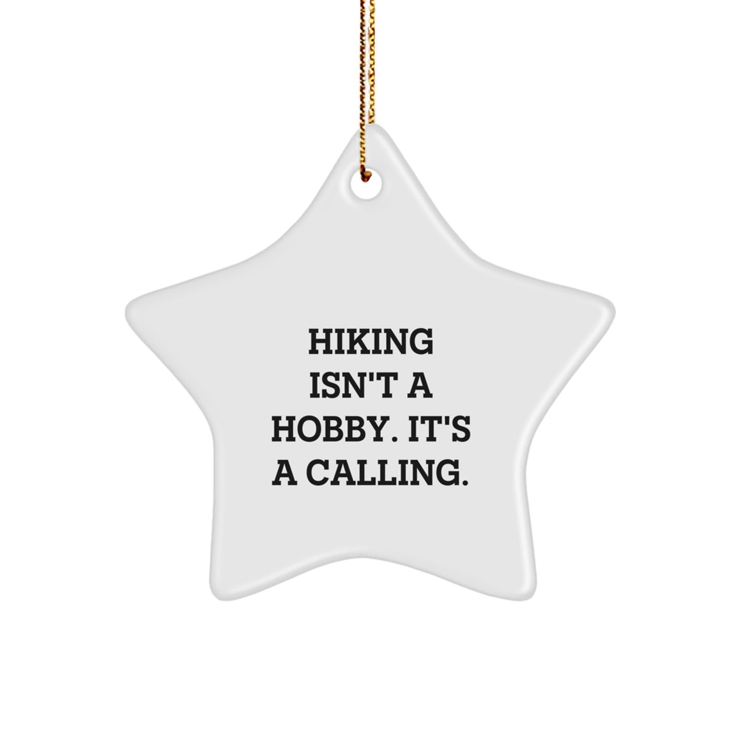 Hiking Enthusiasts' Star Ornament, 'Hiking Isn't A Hobby. It's A Calling.' Quote, Gifts from Family for Hiking Friends, Christmas Unique Gifts - Image 1