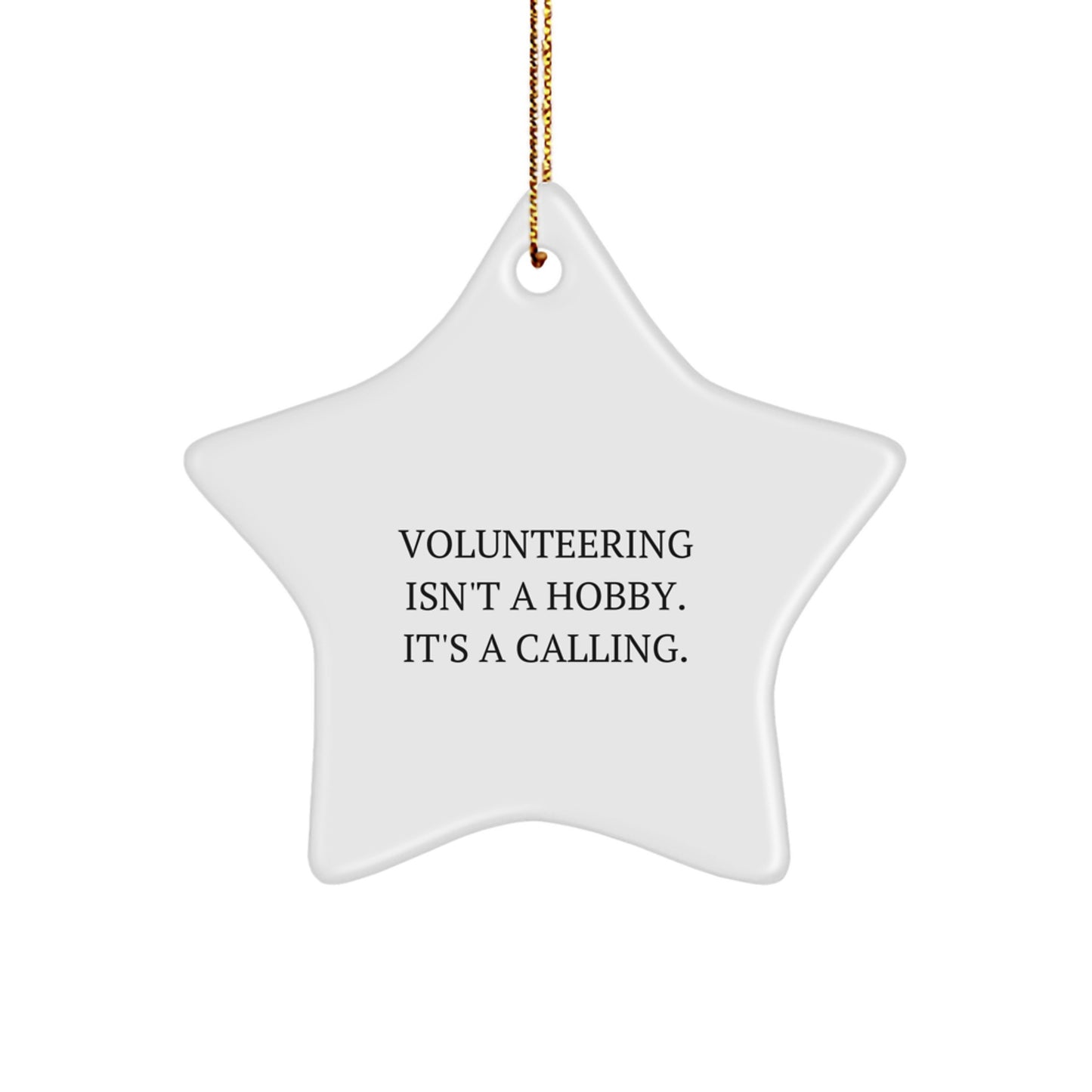 Volunteering Star Ornament, Gifts from Friends to Volunteering Heroes, 'Volunteering Isn't A Hobby. It's A Calling.' Quote, Christmas Unique Gifts for Men, Women, Coworkers, Family - Image 1