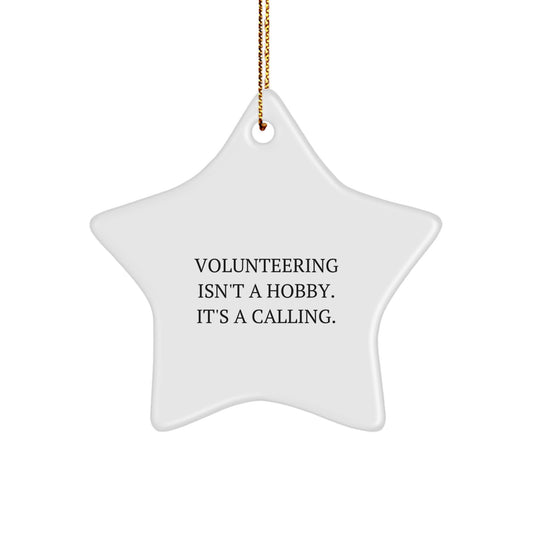 Volunteering Star Ornament, Gifts from Friends to Volunteering Heroes, 'Volunteering Isn't A Hobby. It's A Calling.' Quote, Christmas Unique Gifts for Men, Women, Coworkers, Family - Image 1