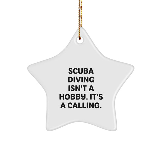 Scuba Diving Star Ornament Gifts from Friends for Christmas - 'Scuba Diving Isn't A Hobby. It's A Calling.' - Image 1