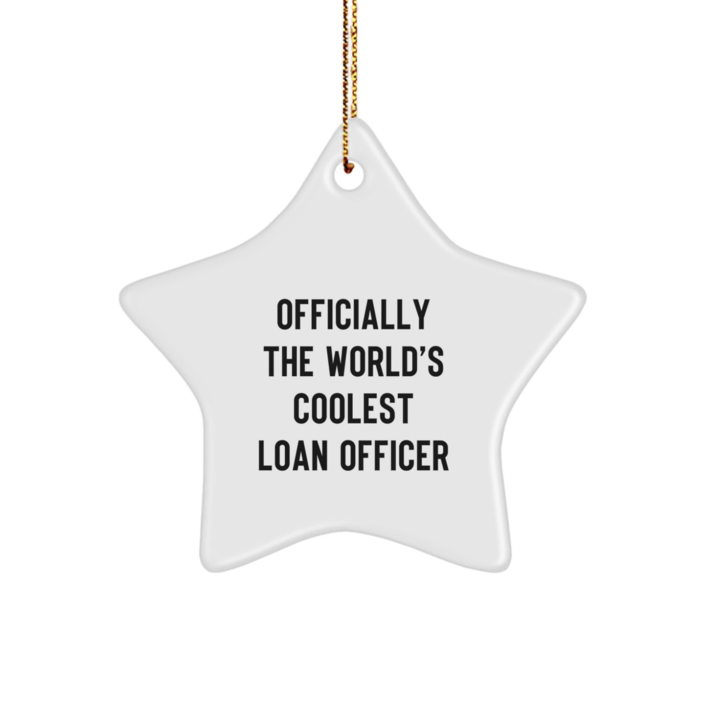 Funny Loan Officer Christmas Unique Gifts from Friends for the Officially The World's Coolest Loan Officer, Star Ornament - Image 1