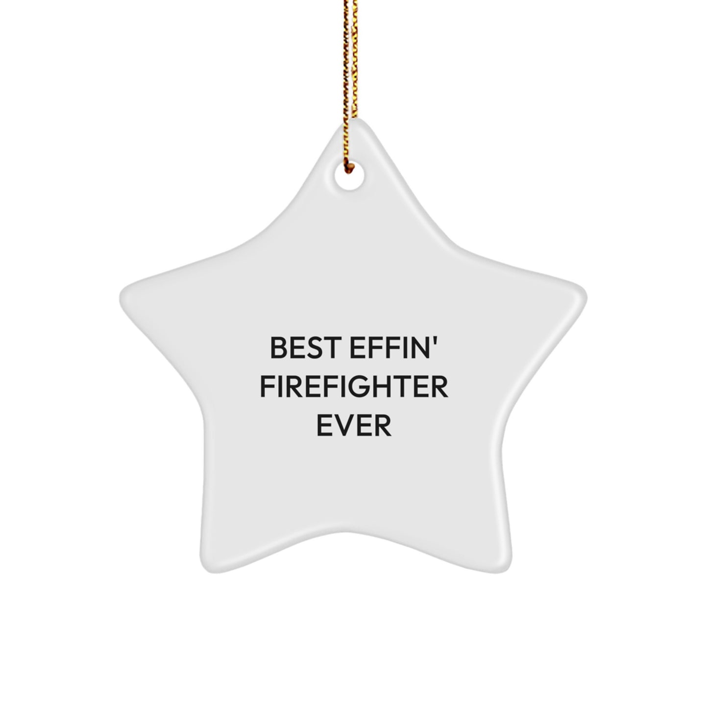 Funny Firefighter Gifts from Friends, Star Ornament for Men, Best Effin' Firefighter Ever Quote, Christmas Unique Gifts for Firefighter - Image 1