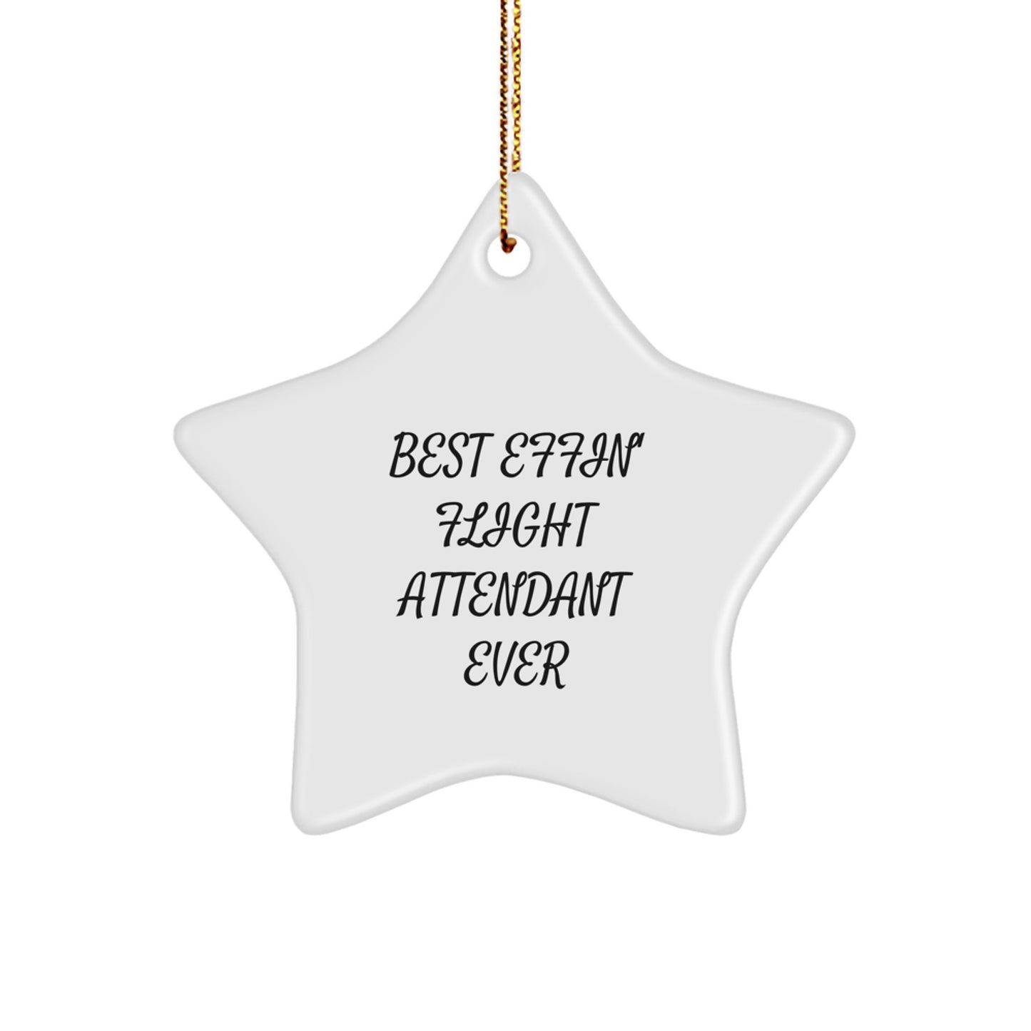 Funny 'Best Effin' Flight Attendant Ever' Star Ornament, Flight Attendant Gifts from Friends for Christmas Unique Gifts - Image 1