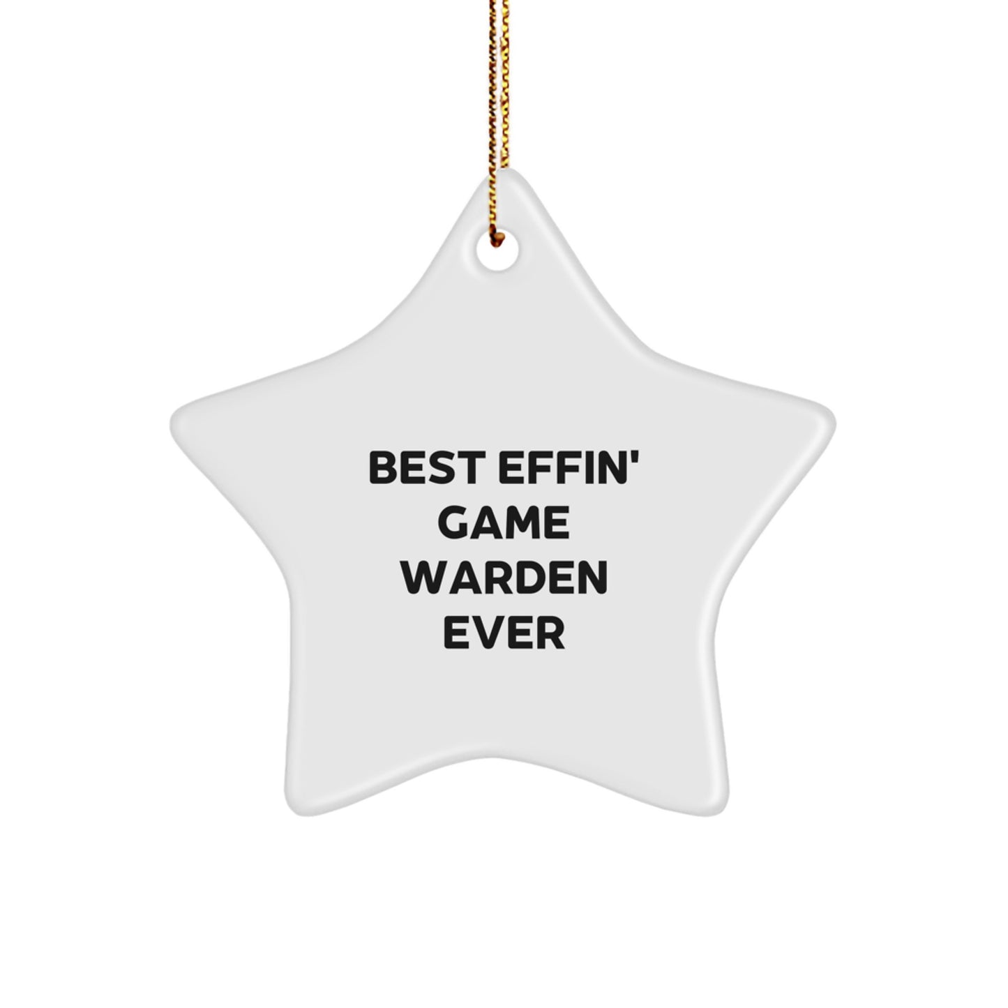 Funny Game Warden Gifts from Men, Christmas Unique Star Ornament for Game Wardens, Best Effin' Game Warden Ever - Image 1