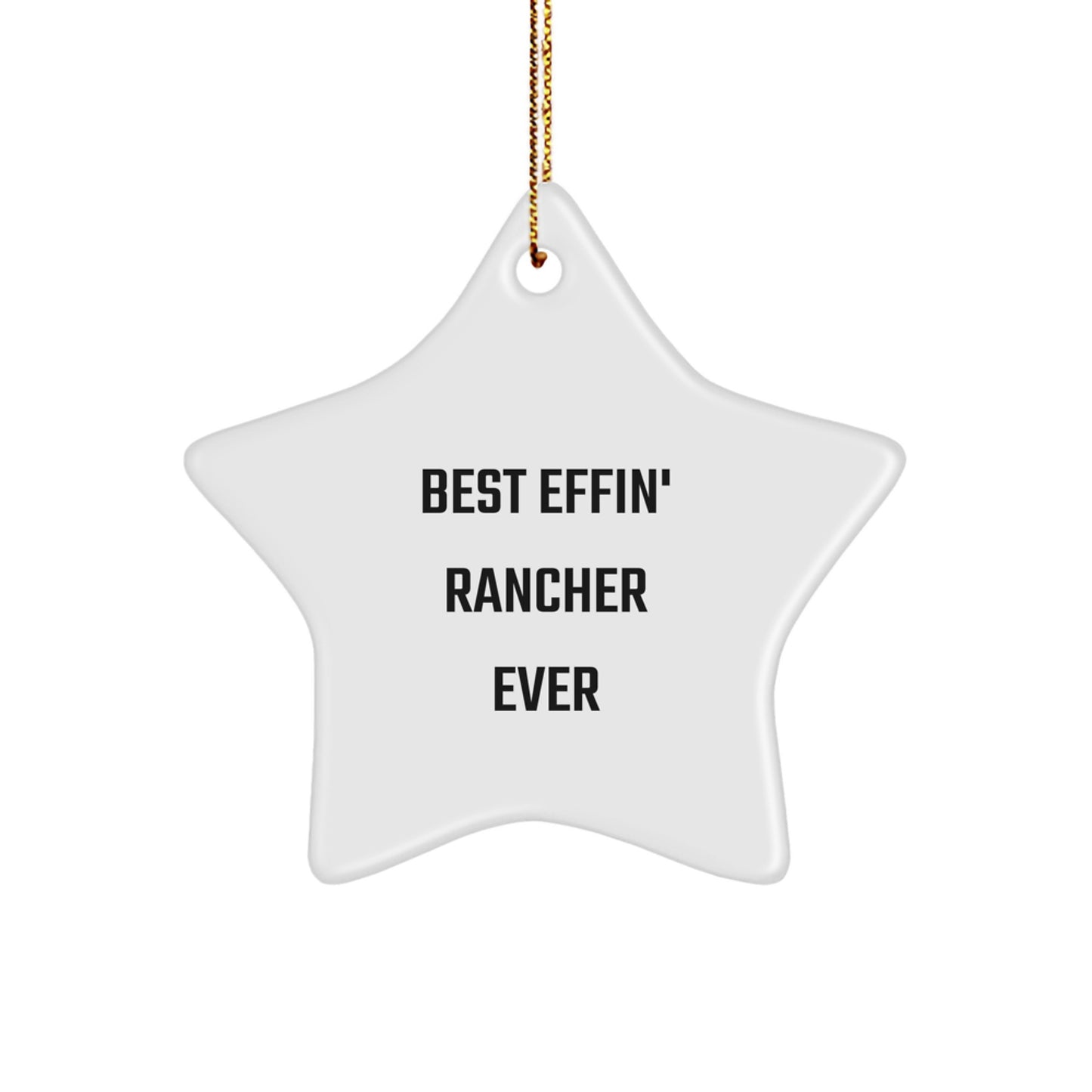 Funny Rancher Gifts from Best Effin' Rancher Ever, Star Ornament for Christmas Unique Gifts for Men, Women, or Friends - Image 1