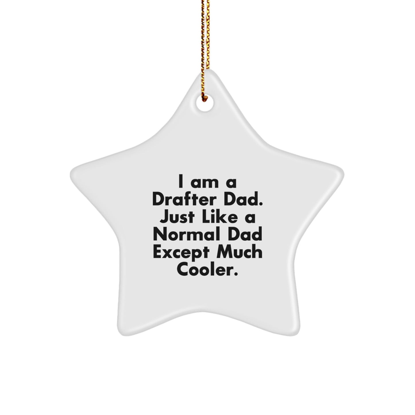 Funny Drafter Dad Gifts, 'I Am A Drafter Dad' Star Ornament, Christmas Unique Gifts from Men to Friends - Image 1