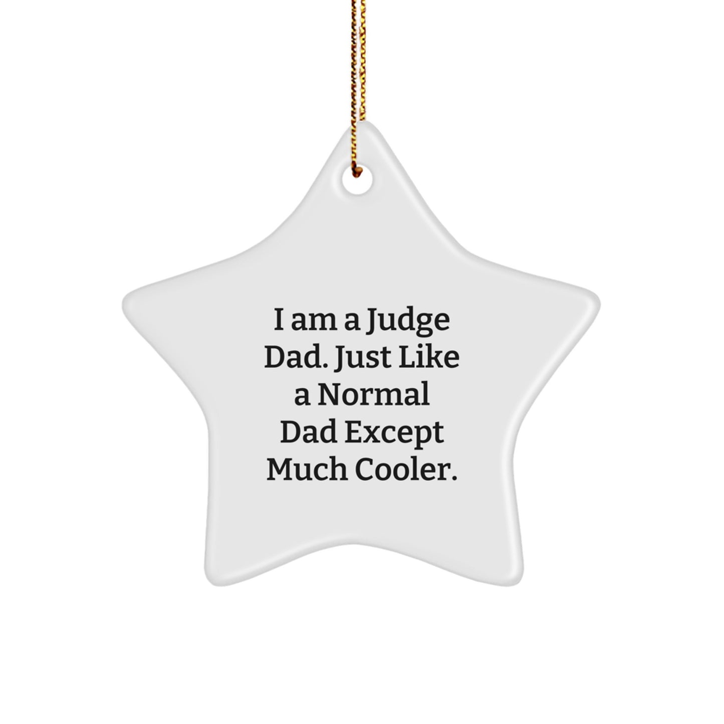 Funny Judge Star Ornament, Gifts from Dad, Just Like a Normal Dad Except Much Cooler, for Judge, Christmas Unique Gifts - Image 1