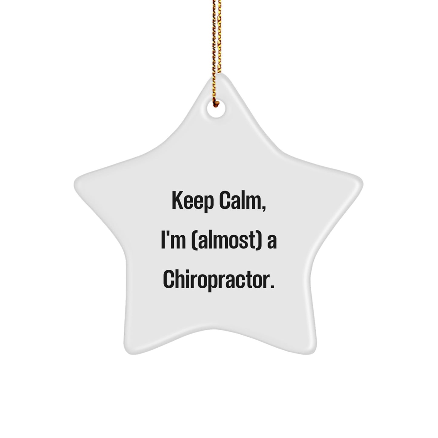 Funny Chiropractor Gifts from Friends for Christmas, 'Keep Calm, I'm (almost) A Chiropractor.' Star Ornament - Image 1