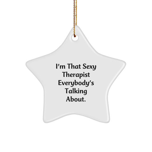 Sexy Therapist Gifts, I'm That Sexy Therapist Everybody's Talking About. - Star Ornament for Therapist, Gifts from Friends, Family, or Coworkers for Christmas - Image 1