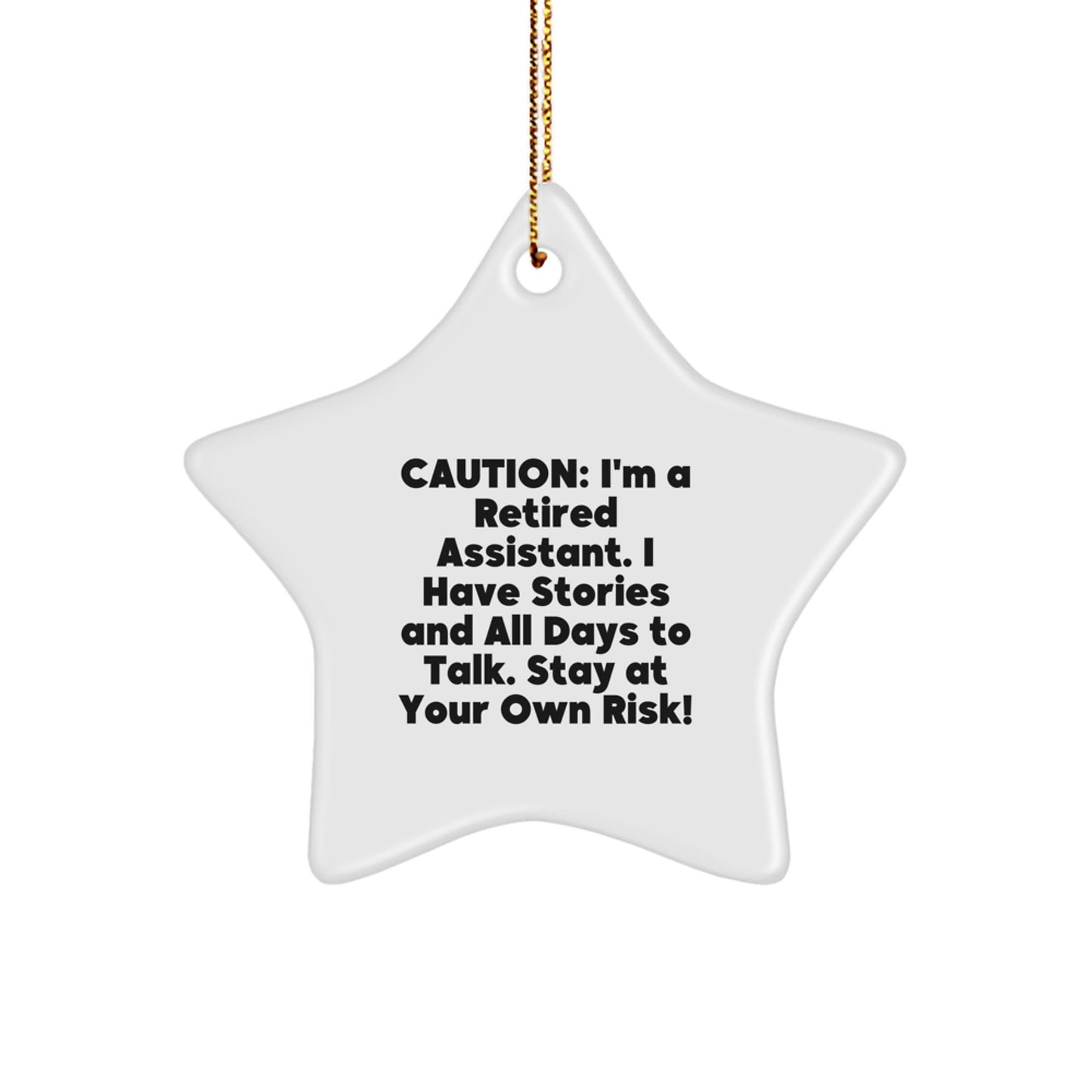 Funny Gift for Assistant, Retired Assistant Star Ornament, 'Caution: I'm A Retired Assistant...' - Gifts from Men to Coworkers, Coworkers' Christmas Unique Gifts - Image 1