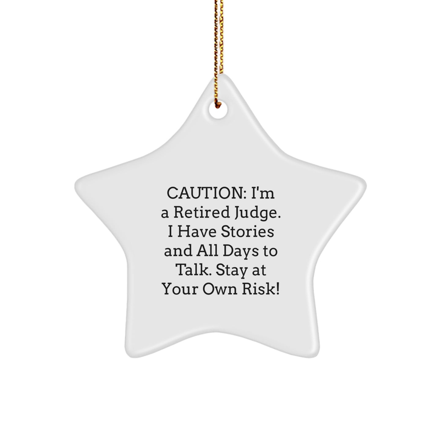 Judge's Gift: Funny Star Ornament for Christmas - 'Caution: I'm A Retired Judge...' - Gifts from Men to Friends - Image 1
