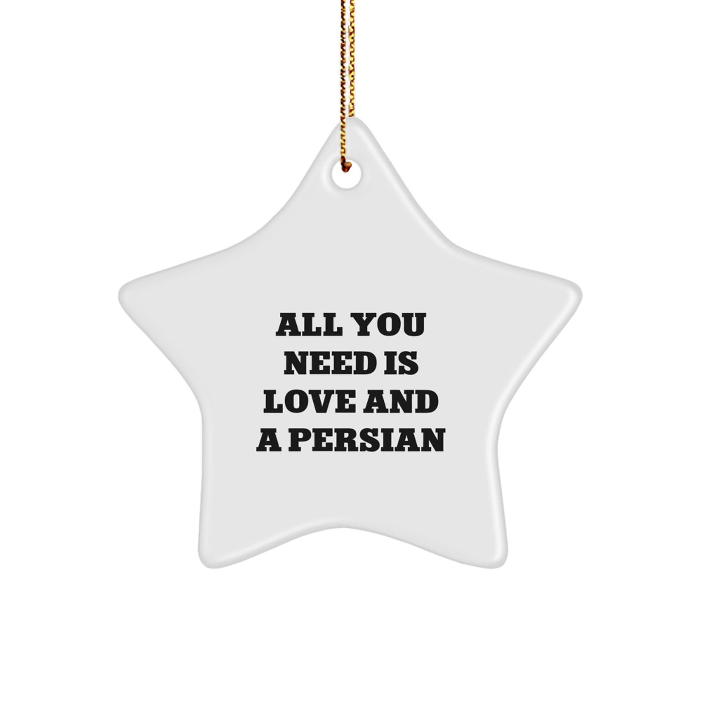 Funny Persian Cat Gifts for Christmas - 'All You Need Is Love And A Persian' Star Ornament from Friends to Family - Image 1