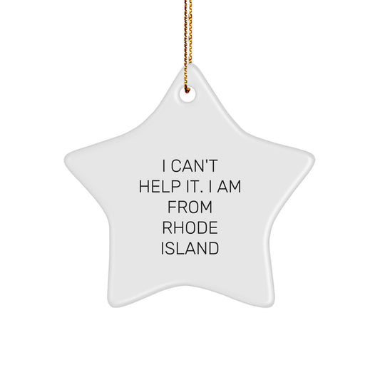 Rhode Island Star Ornament, I Can't Help It. I Am From Rhode Island, Funny Gifts from Friends to Family, Christmas Unique Presents for Rhode Island Lovers - Image 1