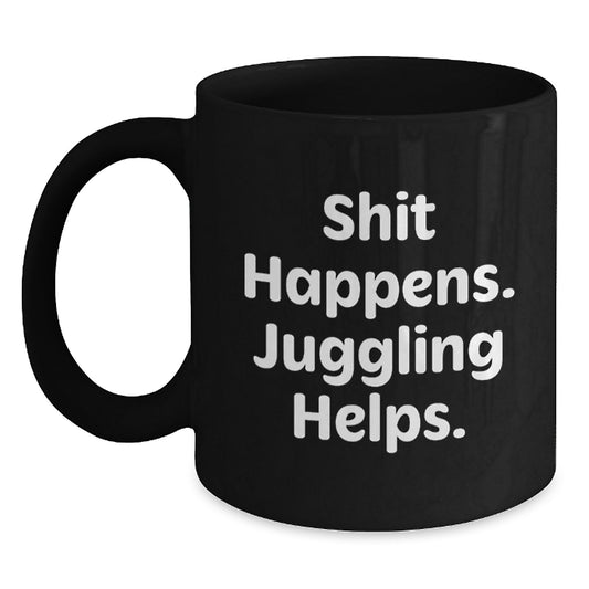 Juggling Enthusiasts Gifts for Men from Friends, Funny Black Coffee Mug, Shit Happens. Juggling Helps., Graduation Unique Gifts - Main