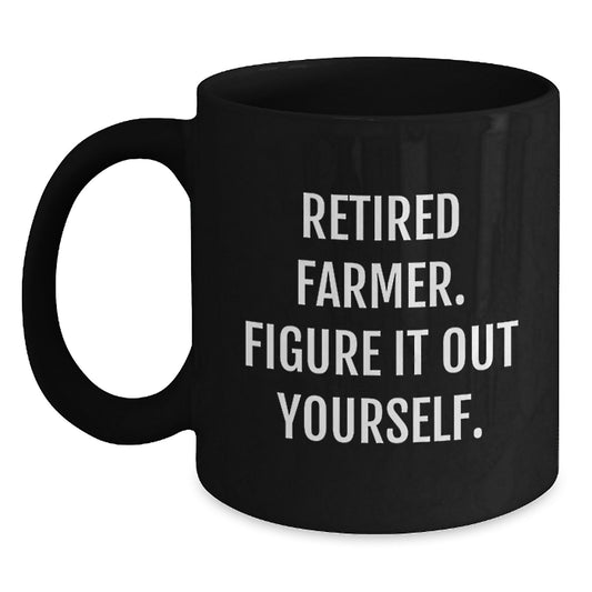 Funny Farmer Gifts for Men or Women - Black Coffee Mug, Retired Farmer Quote, Graduation Unique Gifts from Family or Friends - Main