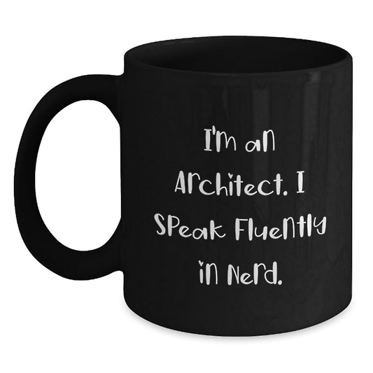 Funny Architect Gifts from Men, Unique Graduation Present for Architects, I'm An Architect. I Speak Fluently In genius. Black Coffee Mug - Main