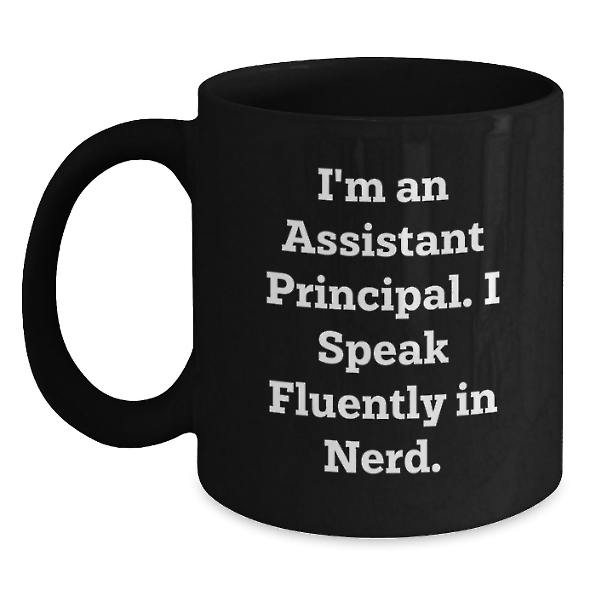 Funny Assistant Principal Gifts, 'I'm An Assistant Principal. I Speak Fluently In genius.' Black Coffee Mug for Graduation, Gifts from Friends to Assistant Principal - Main