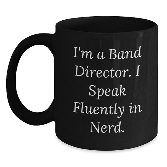 Gifts from Family, Friends, or Coworkers - Funny Band Director Mug for Men, Black Coffee Mug, I'm a Band Director, Gifts for Band Director, Graduation Unique Gifts - Main
