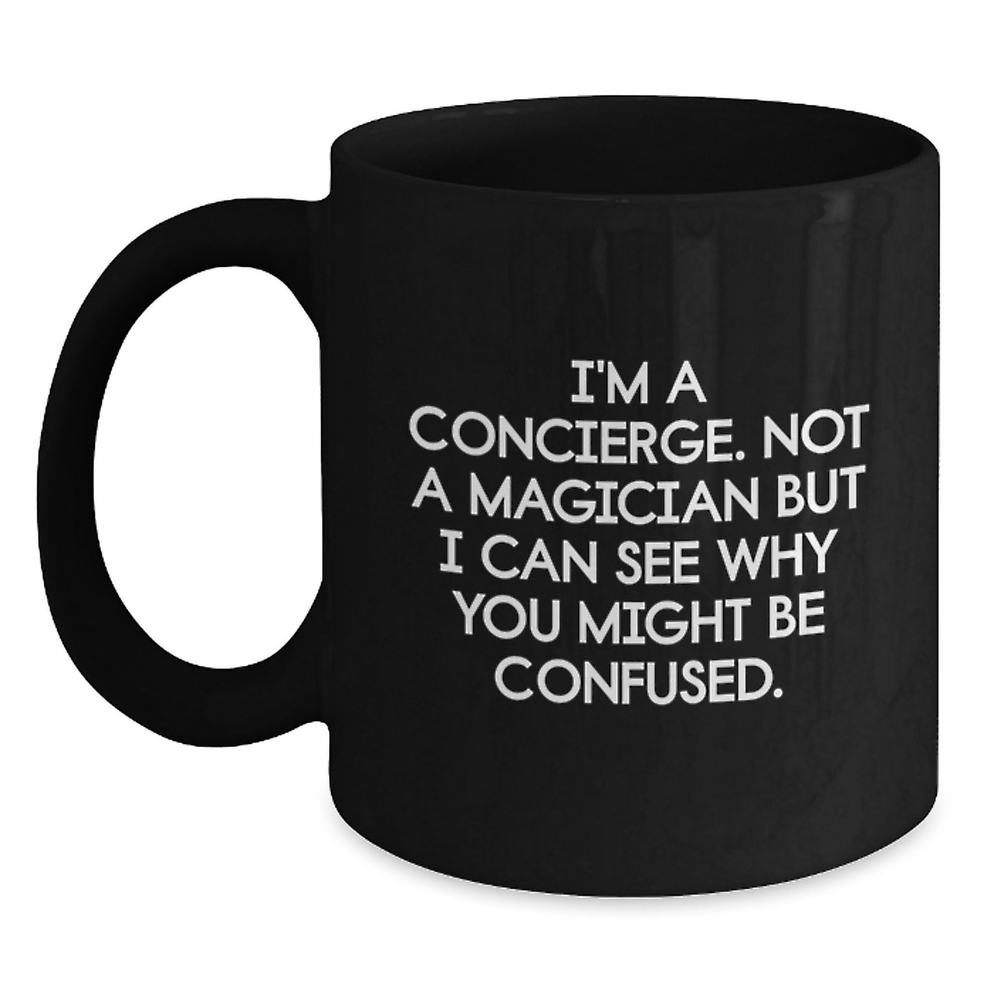 Concierge Gifts from Friends Unique Birthday Mugs I'm A Concierge Not A Magician But I Can See Why You Might Be Confused., Funny Black Coffee Mugs for Concierge, Gifts for Friends, Gifts from Family - Main