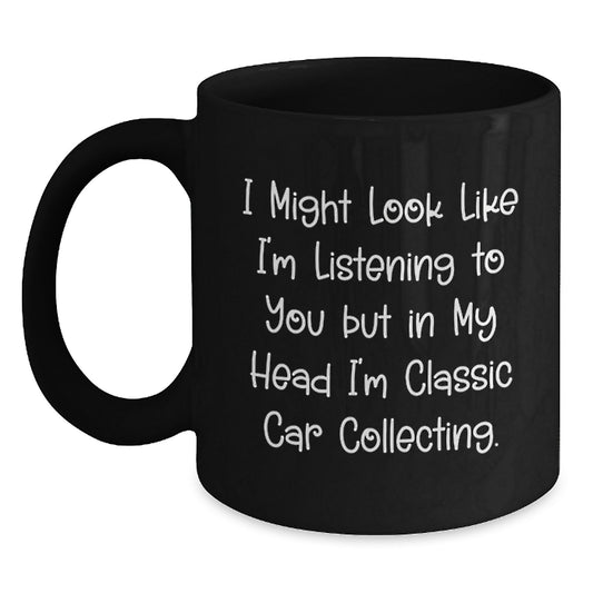 Classic Car Collecting Humor Gifts for Men from Friends or Coworkers, Funny Quote Black Coffee Mug for Graduation - Main