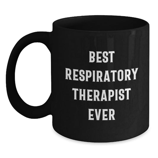 Funny Respiratory Therapist Gifts from Friends - Best Respiratory Therapist Ever Coffee Mug, Black, 11oz or 15oz, Microwave and Dishwasher Safe, Birthday Unique Gifts for Respiratory Therapist - Main