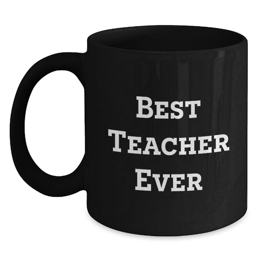 Funny Teacher Gifts, Best Teacher Ever Black Coffee Mug, 11oz or 15oz, Microwave and Dishwasher Safe, Gifts for Teacher from Friends, Family, Coworkers, and Men or Women on Birthday - Main