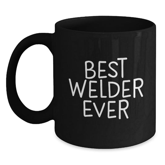 Funny Welder Gifts for Birthday - Best Welder Ever Black Coffee Mug, Gifts from Men to Welder, 11oz or 15oz, Microwave and Dishwasher Safe - Main