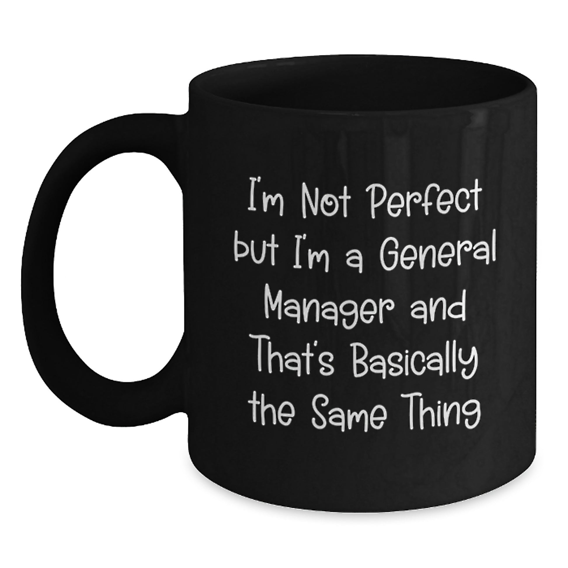Funny General Manager Gifts for Her or Him, 'I'm Not Perfect But I'm A General Manager And That's Basically The Same Thing' Black Coffee Mug from Friends, Coworkers or Family for Graduation - Main