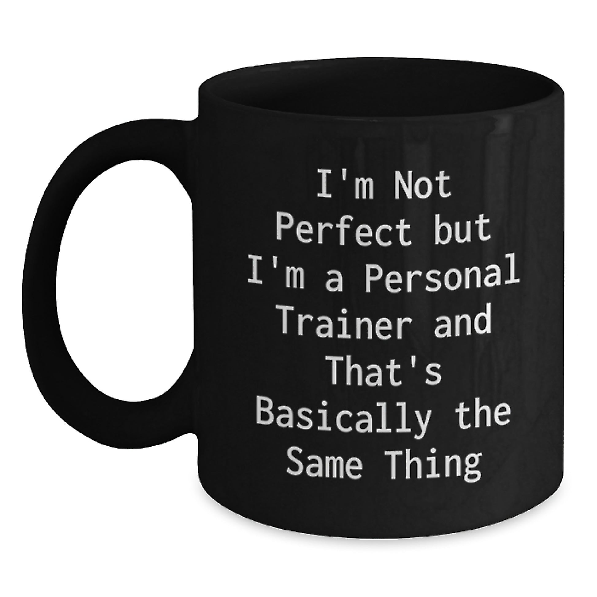 Funny Personal Trainer Gifts, I'm Not Perfect But I'm A Personal Trainer And That's Basically The Same Thing Mugs, Black Coffee Mug for Birthday, Gifts from Friends to Personal Trainer - Main