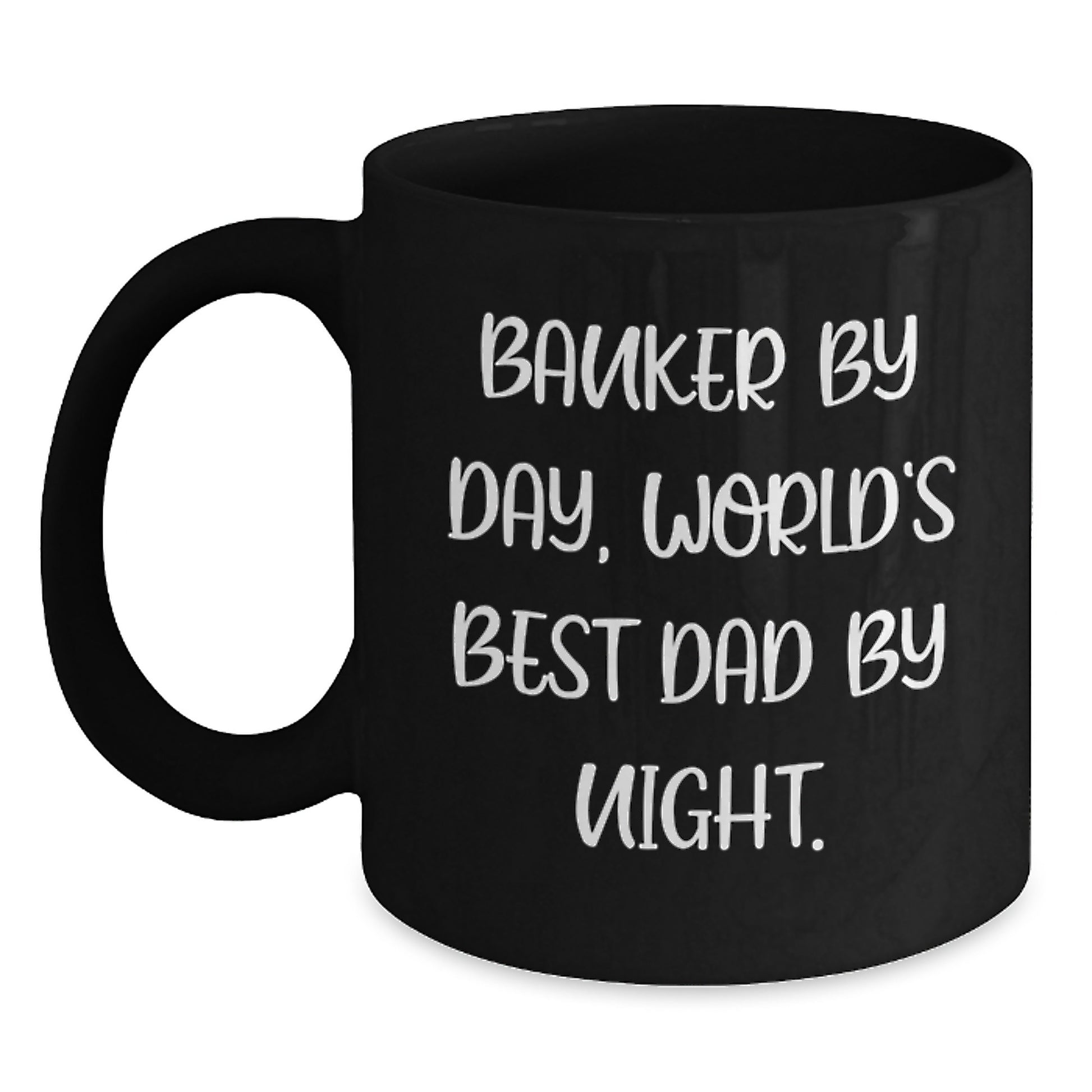 Banker Humor Gifts from Men to Best Dad, Black Coffee Mug, Funny Quote, Birthday Unique Gifts - Main