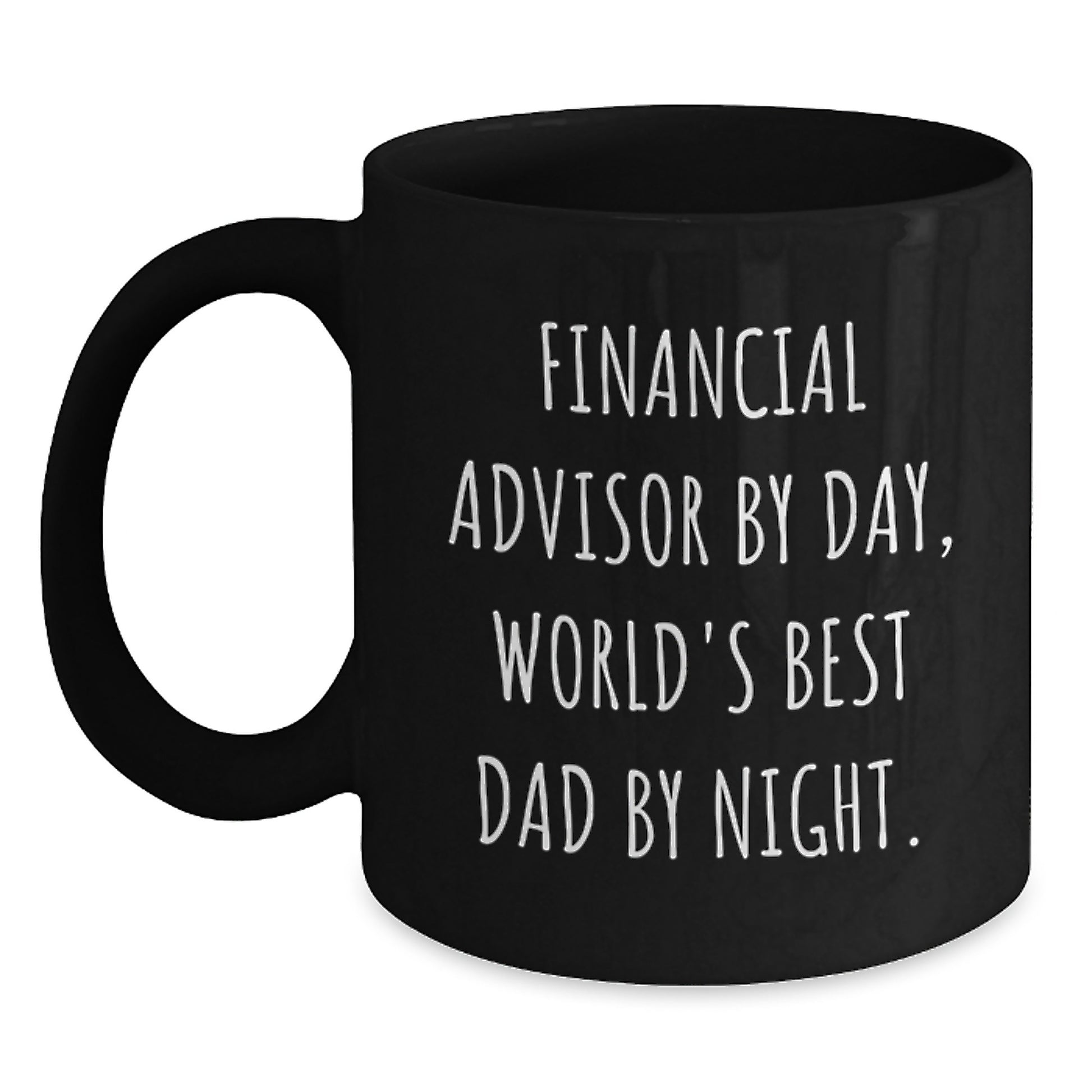Funny Financial Advisor Gifts from Friends, Unique Black Coffee Mug for Birthday, 'Financial Advisor By Day, World's Best Dad By Night.' - Main