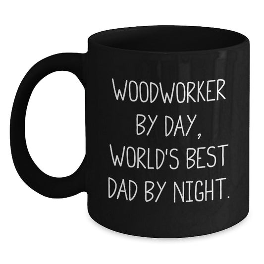 Woodworkers by Day, World's Best Dads by Night - Funny Graduation Gifts from Men to Woodworkers, 11oz or 15oz Black Coffee Mugs - Main