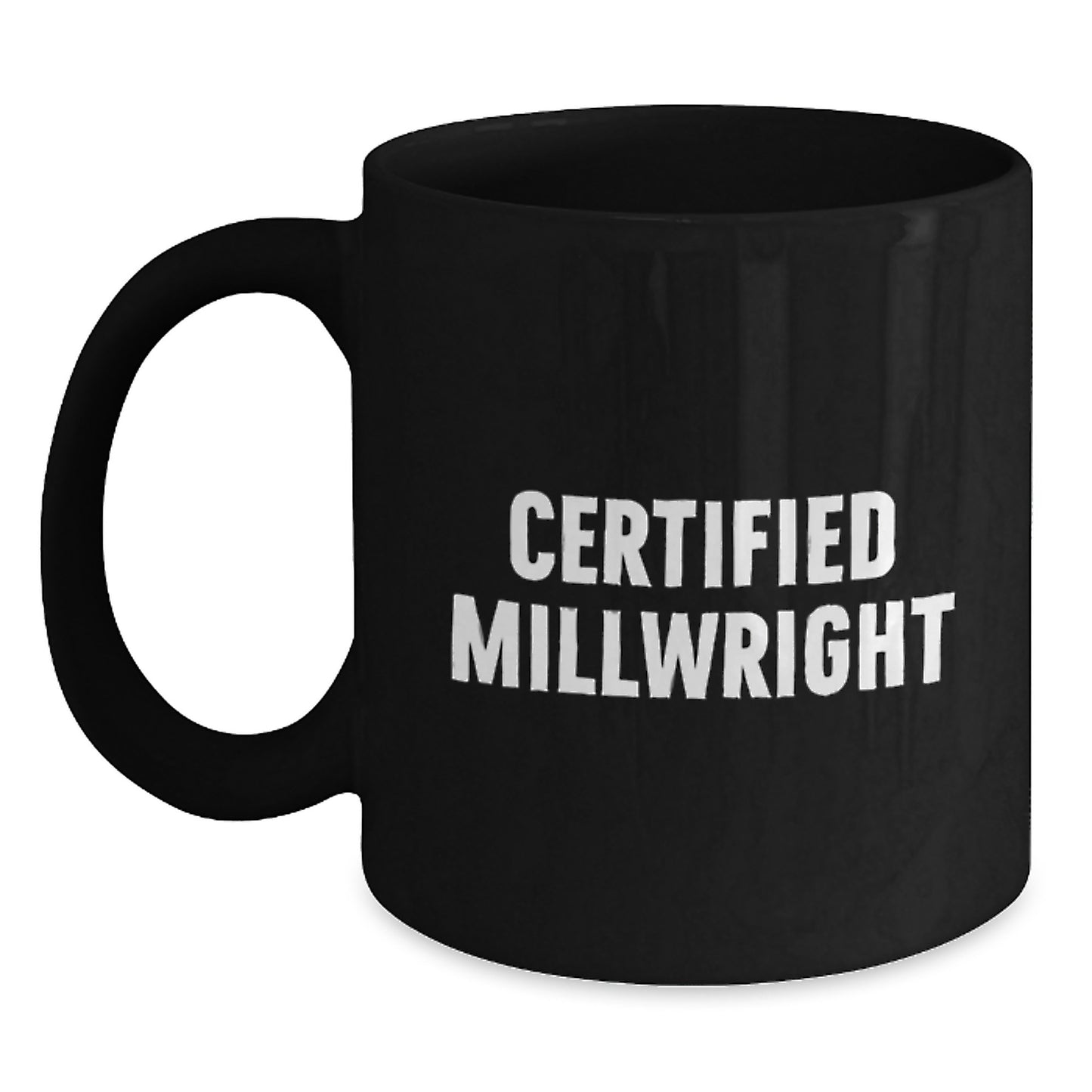 Gifts from Friends and Family for Millwright Certified, Funny Black Coffee Mug, Unique Graduation Gifts, Millwright Appreciation Mug - Main