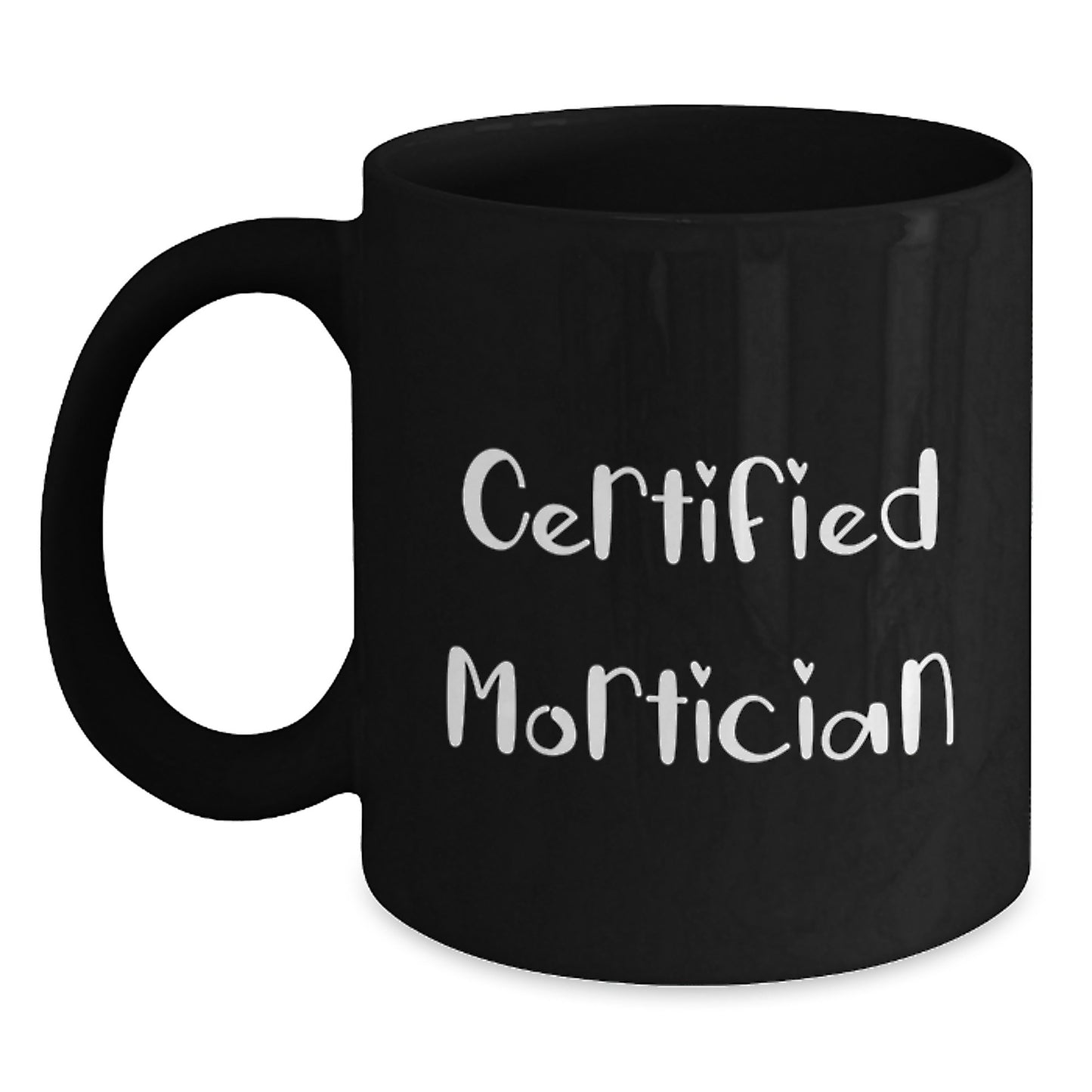 Funny Mortician Quotes Gifts from Friends for Mortician Graduation Unique Gifts Black Coffee Mug - Main