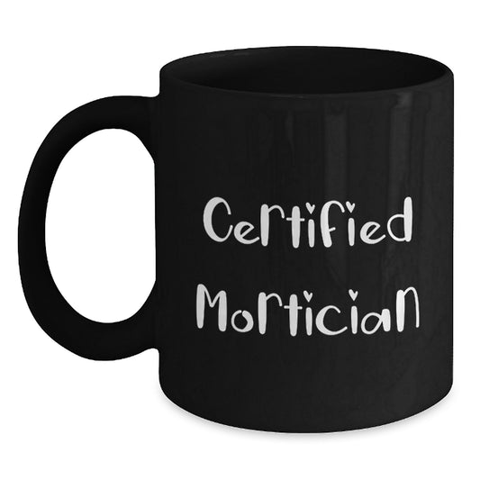 Funny Mortician Quotes Gifts from Friends for Mortician Graduation Unique Gifts Black Coffee Mug - Main