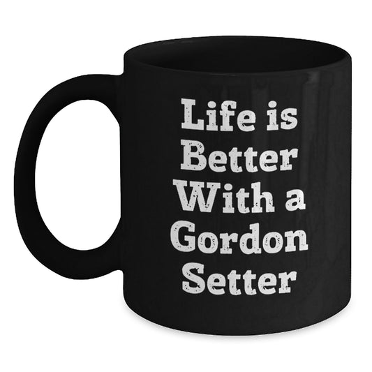 Gordon Setter Dog Enthusiasts Funny Gifts Funny Quotes Life Is Better With A Gordon Setter Graduation Black Coffee Mug from Friends - Main