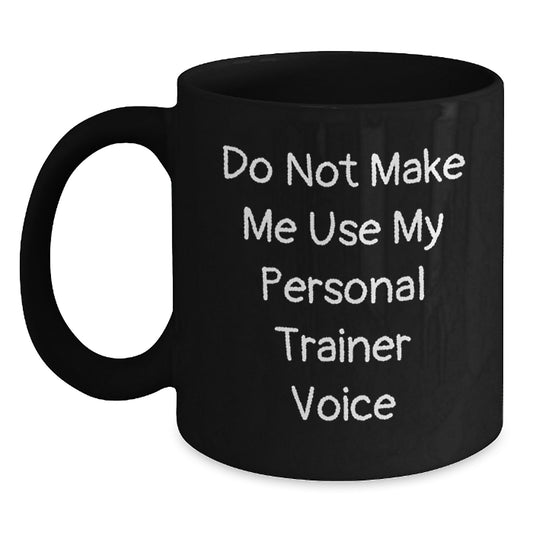 Personal Trainer Humor Black Coffee Mugs Gifts from Men to Friends on Birthday, Funny Quote - Main