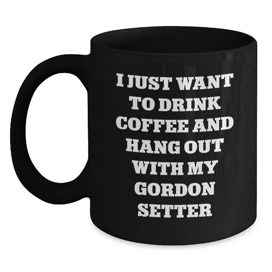 Gordon Setter Dog Lovers Funny Mug Gifts from Friends for Birthday, I Just Want To Drink Coffee And Hang Out With My Gordon Setter, Black Coffee Mug for Men and Women - Main