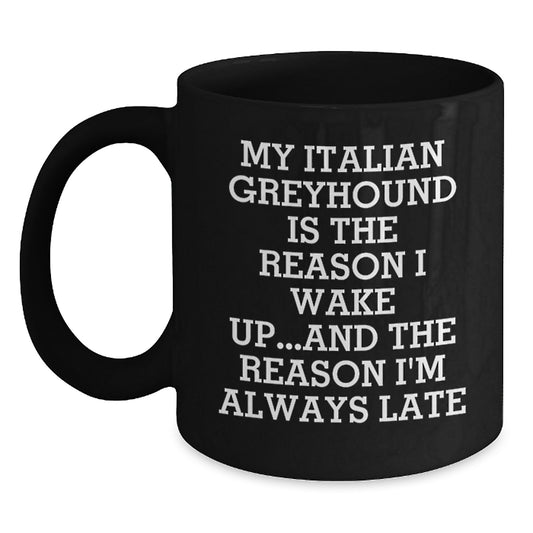 Italian Greyhound Dog Lovers Funny Quote Gift, Gifts from Friends for Italian Greyhound Dog Owners, 11oz or 15oz Black Coffee Mug, Birthday Unique Gifts - Main