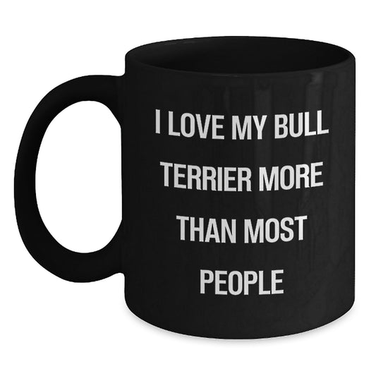 Funny Bull Terrier Dog Lover Gifts from Friends, Unique Birthday Unique Gifts for Men, Women, Family, 'I Love My Bull Terrier More Than Most People' Black Coffee Mug - Main