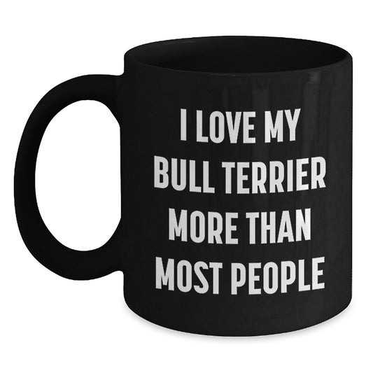 Funny Bull Terrier Dog Lover Gifts from Friends for Birthday, 'I Love My Bull Terrier More Than Most People' Quote on Black Coffee Mug - Main