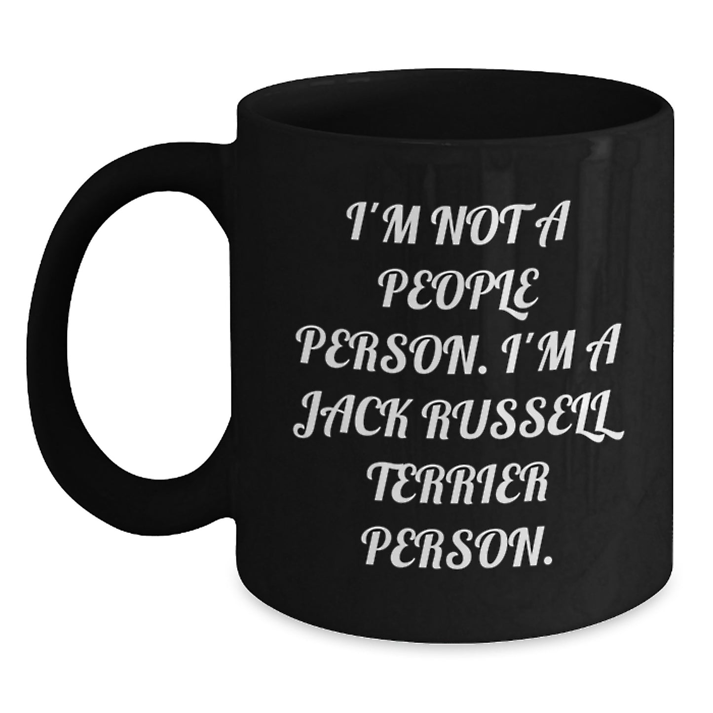 Funny Jack Russell Terrier Dog Lover Gifts from Friends for Birthday, Quote-Printed Black Coffee Mug, Unique Birthday Unique Gifts - Main