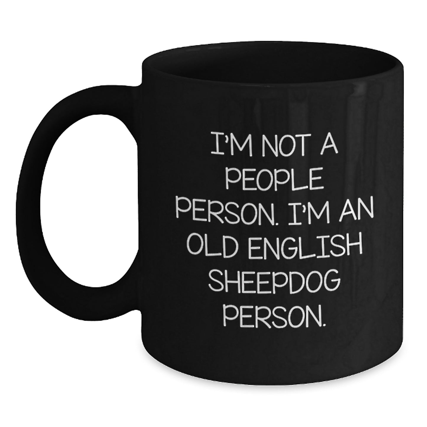 Funny Old English Sheepdog Quotes Gifts for Old English Sheepdog Lovers - Black Coffee Mug from Friends, 'I'm Not A People Person. I'm An Old English Sheepdog Person.' - Main