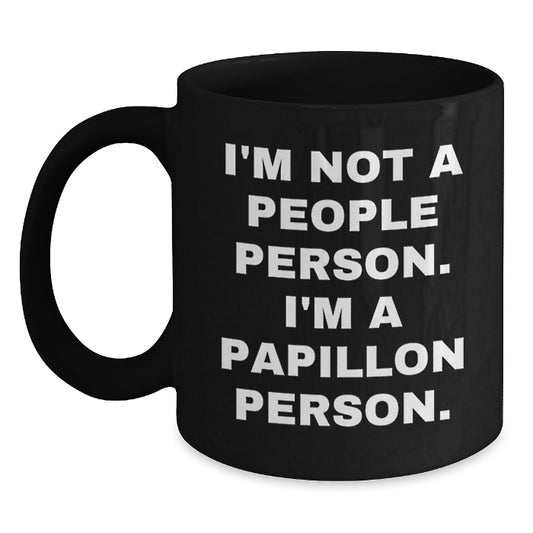 Papillon Dog Lover's Funny Mug, I'm Not A People Person. I'm A Papillon Person. Gifts from Friends, Family, or Coworkers for Papillon Dog Owners' Birthday - Main